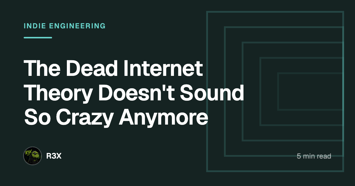 The Dead Internet Theory Doesn't Sound So Crazy Anymore