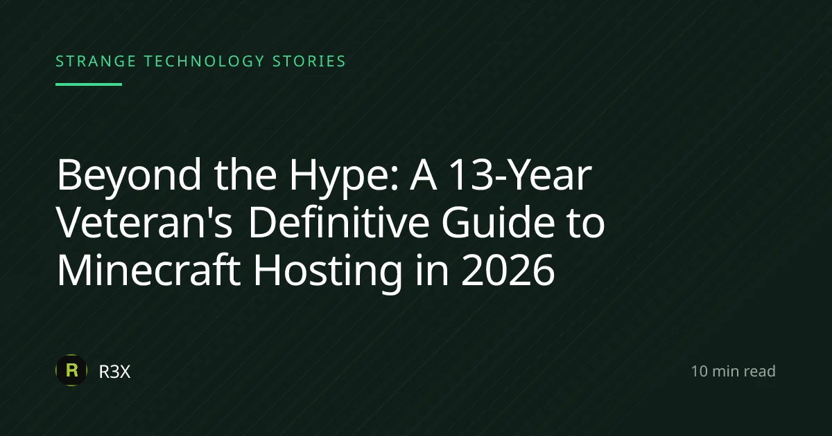 Beyond the Hype: A 13-Year Veteran's Definitive Guide to Minecraft Hosting in 2026