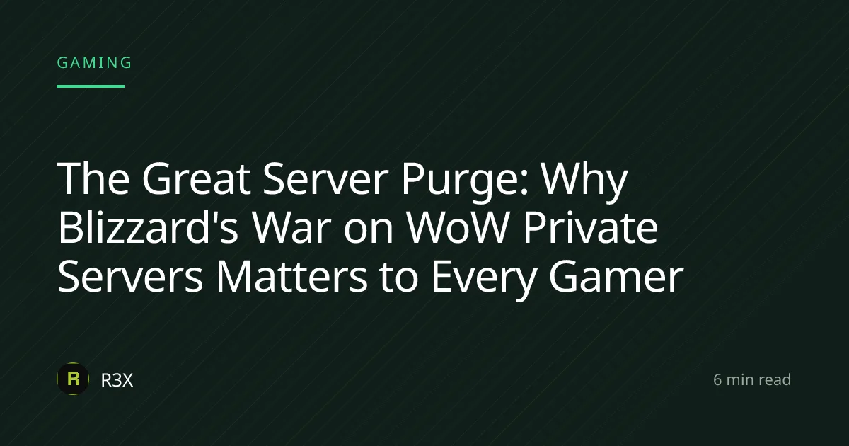 The Great Server Purge: Why Blizzard's War on WoW Private Servers Matters to Every Gamer